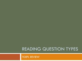 READING QUESTION TYPES