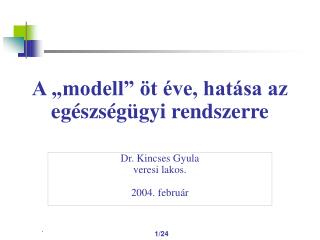 A „modell” öt éve, hatása az egészségügyi rendszerre