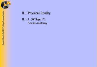 II.1	Physical Reality II.1.1 	 (W Sept 15) 	 Sound Anatomy