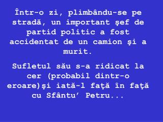 Bine ai venit î n Rai! zice Sf â ntu’ Petru Î nainte de a intra, ar fi o problem ă ...