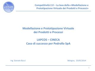 Modellazione e Prototipazione Virtuale dei Prodotti e Processi LAPCOS – CINECA