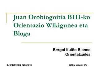 Juan Orobiogoitia BHI-ko Orientazio Wikigunea eta Bloga