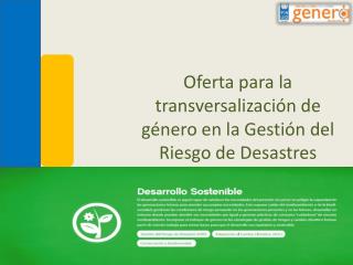 Oferta para la transversalización de género en la Gestión del Riesgo de Desastres