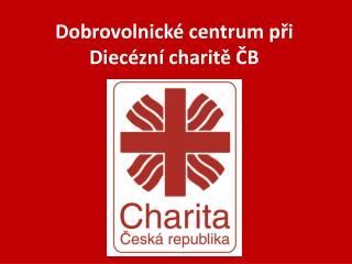 Dobrovolnické centrum při Diecézní charitě ČB