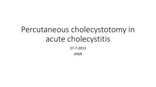 Percutaneous cholecystotomy in acute cholecystitis