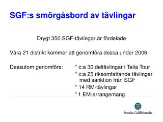 SGF:s smörgåsbord av tävlingar