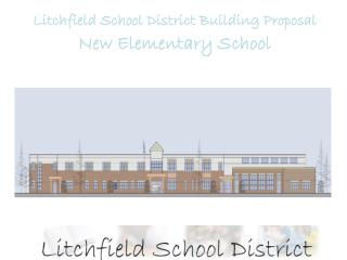 Litchfield School District Building Proposal New Elementary School
