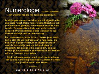 Numerologie (van Justa Klarenbeek) een wetenschap die mij dagelijks bezighoudt.