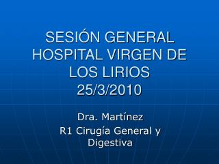 SESIÓN GENERAL HOSPITAL VIRGEN DE LOS LIRIOS 25/3/2010