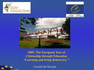 2005: The European Year of Citizenship through Education “ Learning and living democracy  ”
