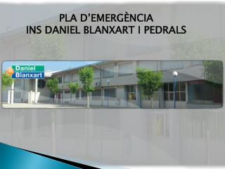 PLA D’EMERGÈNCIA INS DANIEL BLANXART I PEDRALS
