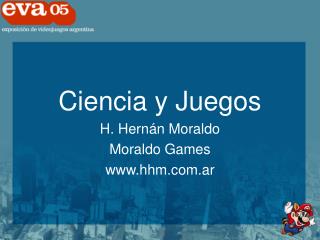 Ciencia y Juegos H. Hernán Moraldo Moraldo Games hhm.ar