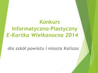 Konkurs Informatyczno-Plastyczny E-Kartka Wielkanocna 2014