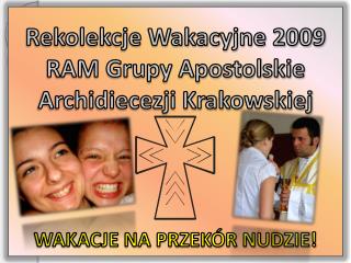 Rekolekcje Wakacyjne 2009 RAM Grupy Apostolskie Archidiecezji Krakowskiej
