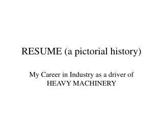 RESUME (a pictorial history)