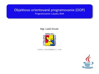 Objektovo orientované programovanie (OOP) Programovanie v jazyku JAVA