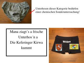 Mana ziagt´s a frische 	Unterhos´n a Die Keferinger Kirwa kummt