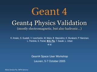Geant4 Physics Validation (mostly electromagnetic, but also hadronic…)