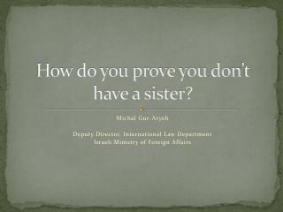 How do you prove you don’t have a sister?