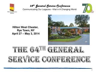 64 th General Service Conference Communicating Our Legacies –Vital in A Changing World