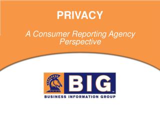 PRIVACY A Consumer Reporting Agency Perspective