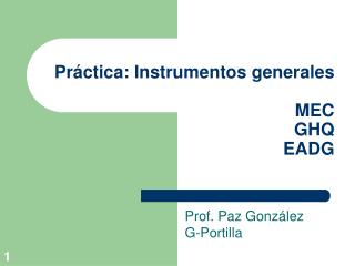 Práctica: Instrumentos generales MEC GHQ EADG