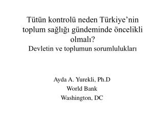 Ayda A. Yurekli, Ph.D World Bank Washington, DC