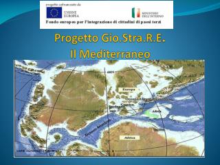 Progetto Gio.Stra.R.E . Il Mediterraneo