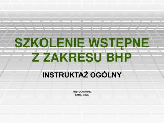 SZKOLENIE WSTĘPNE Z ZAKRESU BHP