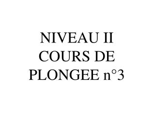 NIVEAU II COURS DE PLONGEE n°3