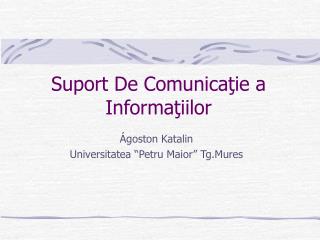 Suport De Comunicaţie a Informaţiilor