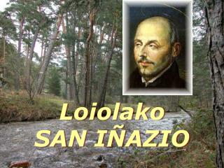 Loiolako SAN IÑAZIO