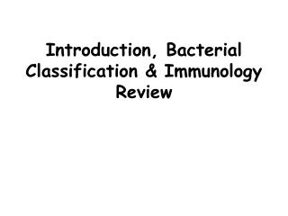 Introduction, Bacterial Classification &amp; Immunology Review