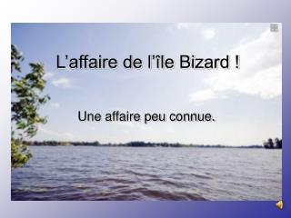 L’affaire de l’île Bizard !