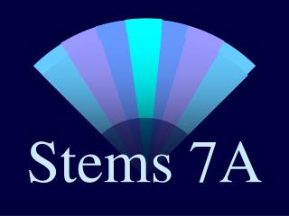 Stems 7A