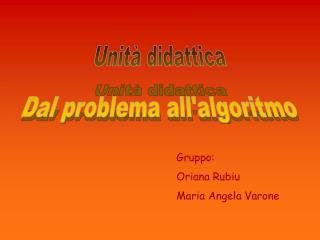 Unità didattica Dal problema all'algoritmo