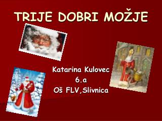 TRIJE DOBRI MOŽJE