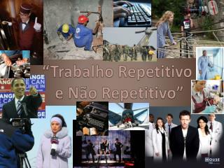 “Trabalho Repetitivo e Não Repetitivo”