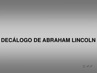 DECÁLOGO DE ABRAHAM LINCOLN