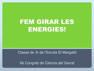 FEM GIRAR LES ENERGIES!