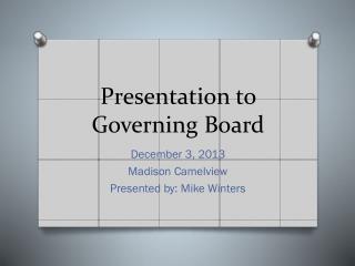 Presentation to Governing Board