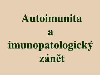 Autoimunita a imunopatologický zánět