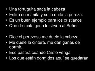 Una tortuguita saca la cabeza Estira su manita y se le quita la pereza.