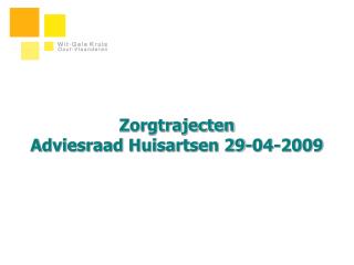 Zorgtrajecten Adviesraad Huisartsen 29-04-2009