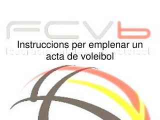 Instruccions per emplenar un acta de voleibol