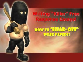 Writing “Killer” Free Response Essays!