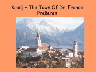 Kranj – The Town Of Dr. France Prešeren