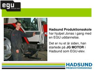 Hadsund Produktionsskole har hjulpet Jonas i gang med en EGU uddannelse.