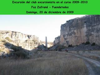 Excursión del club excursionista en el curso 2009-2010 Foz Zafrané - Fuendetodos