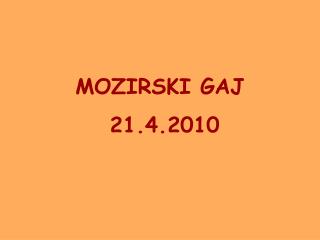 MOZIRSKI GAJ 21.4.2010